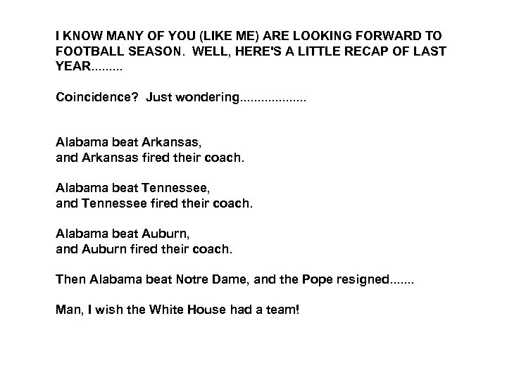 I KNOW MANY OF YOU (LIKE ME) ARE LOOKING FORWARD TO FOOTBALL SEASON. WELL,