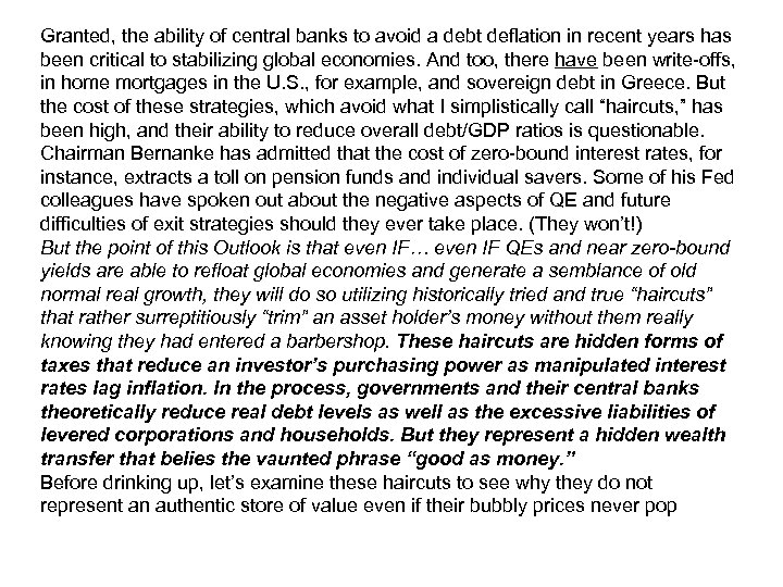 Granted, the ability of central banks to avoid a debt deflation in recent years