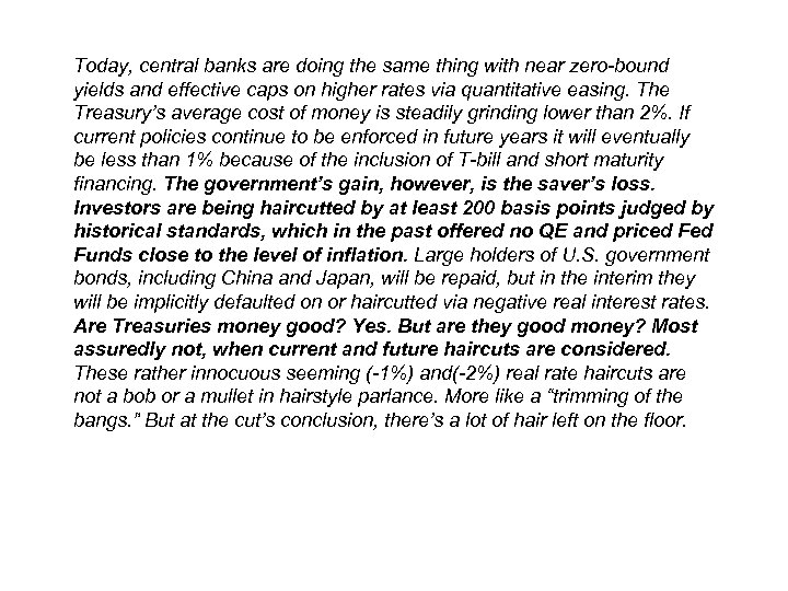 Today, central banks are doing the same thing with near zero-bound yields and effective