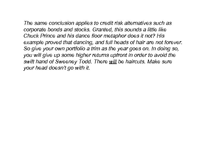 The same conclusion applies to credit risk alternatives such as corporate bonds and stocks.