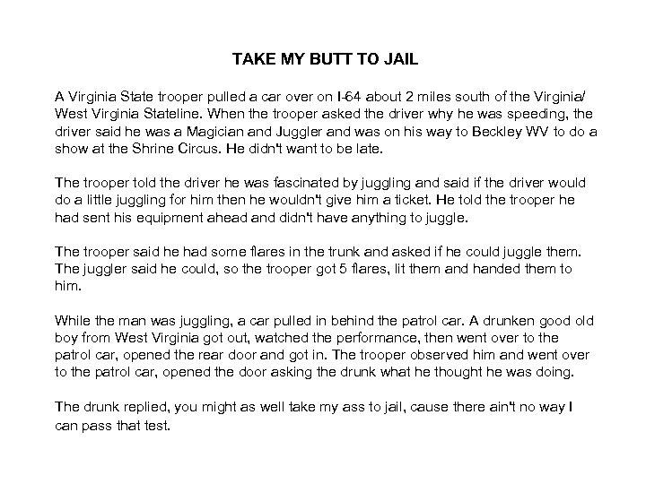TAKE MY BUTT TO JAIL A Virginia State trooper pulled a car over on