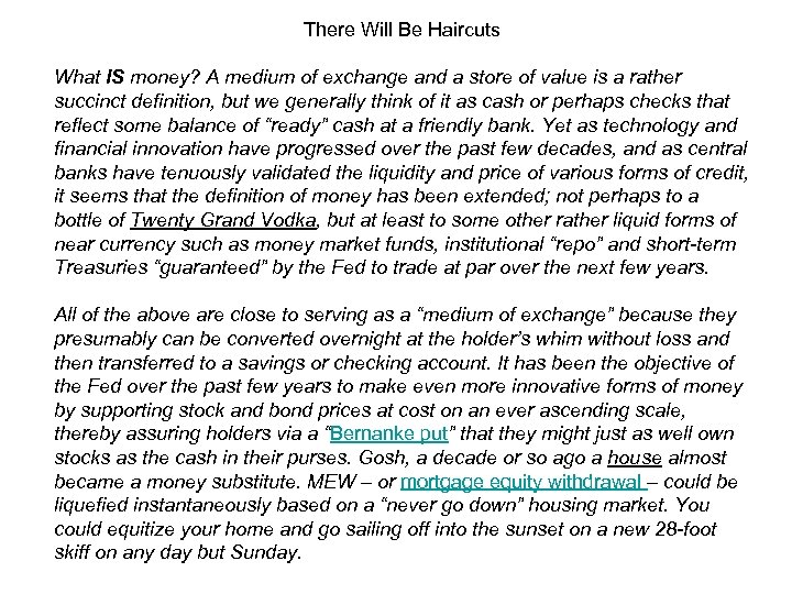 There Will Be Haircuts What IS money? A medium of exchange and a store