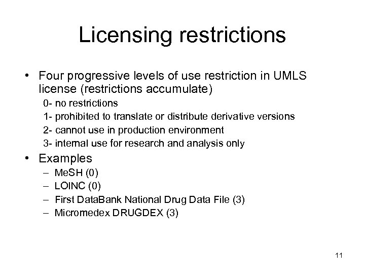 Licensing restrictions • Four progressive levels of use restriction in UMLS license (restrictions accumulate)