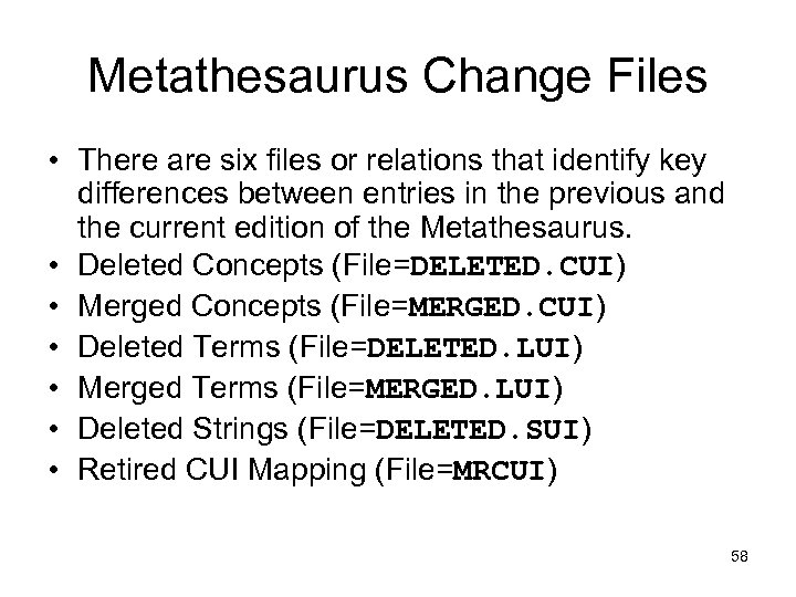 Metathesaurus Change Files • There are six files or relations that identify key differences