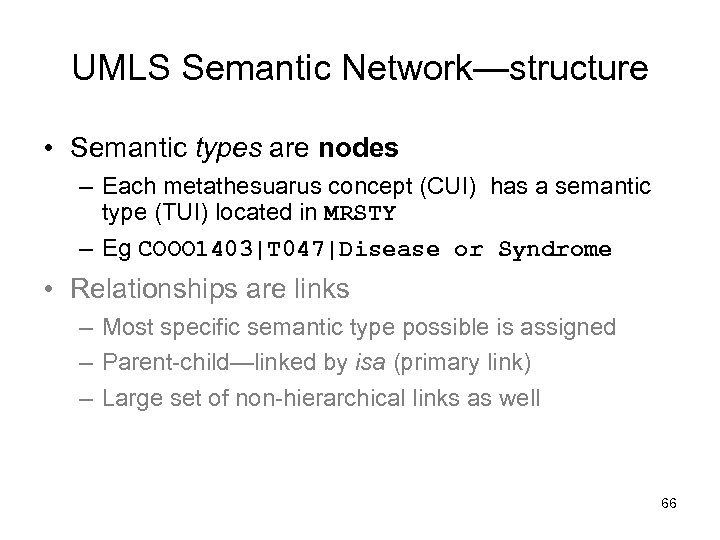 UMLS Semantic Network—structure • Semantic types are nodes – Each metathesuarus concept (CUI) has