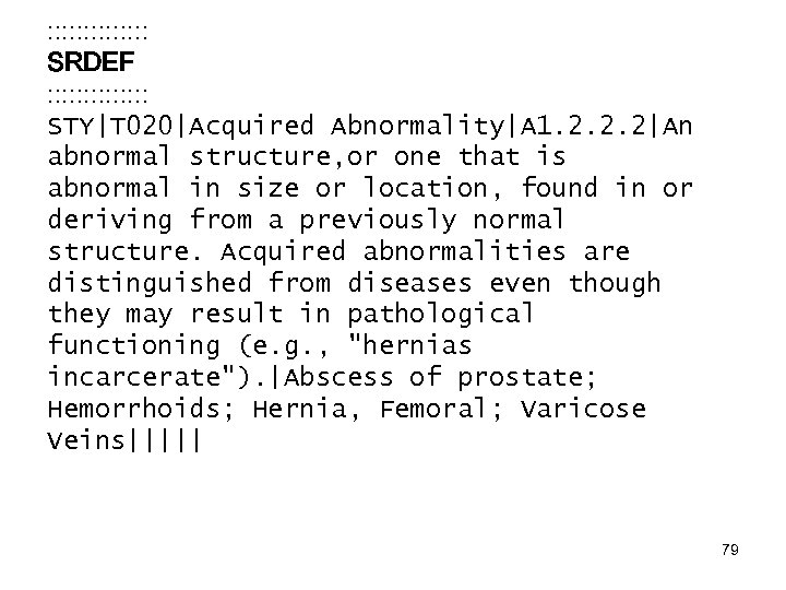 : : : : SRDEF : : : : STY|T 020|Acquired Abnormality|A 1. 2.
