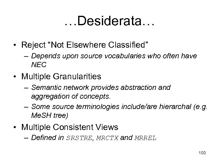 …Desiderata… • Reject “Not Elsewhere Classified” – Depends upon source vocabularies who often have