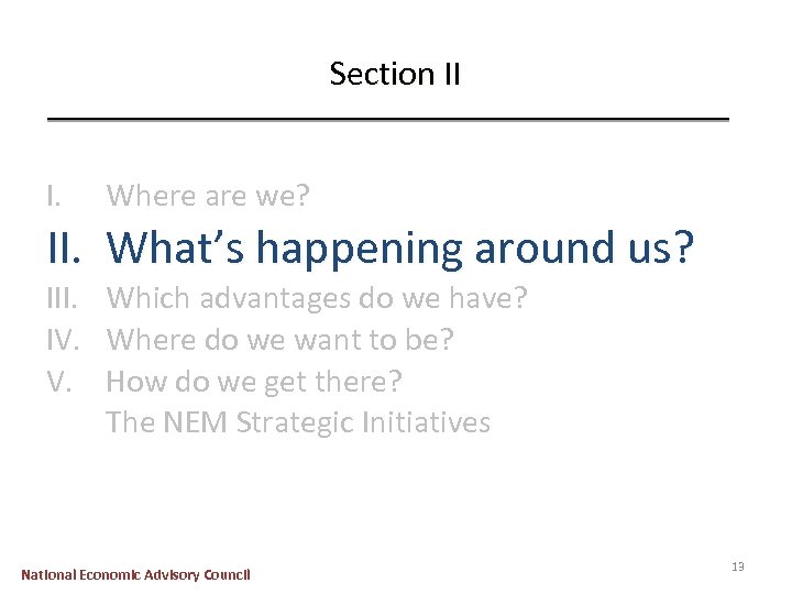 Section II I. Where are we? II. What’s happening around us? III. Which advantages