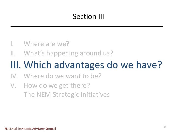 Section III I. II. Where are we? What’s happening around us? III. Which advantages