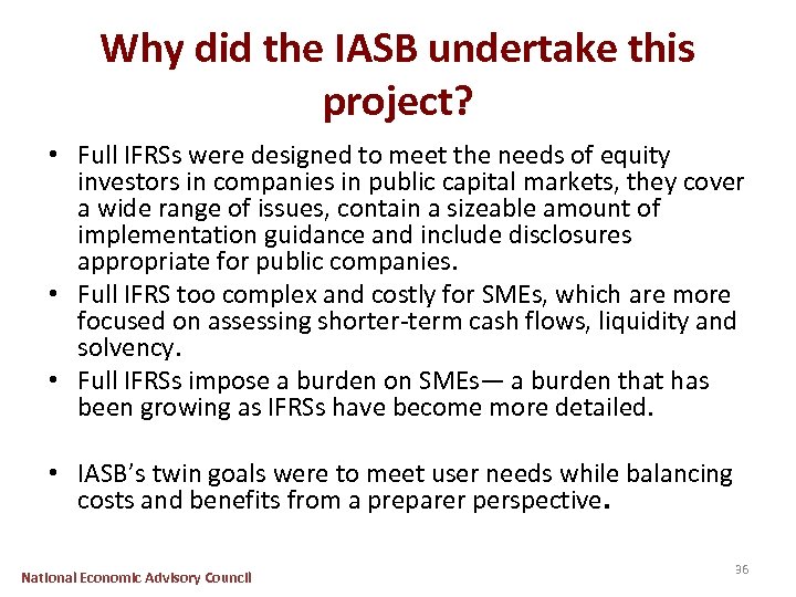 Why did the IASB undertake this project? • Full IFRSs were designed to meet