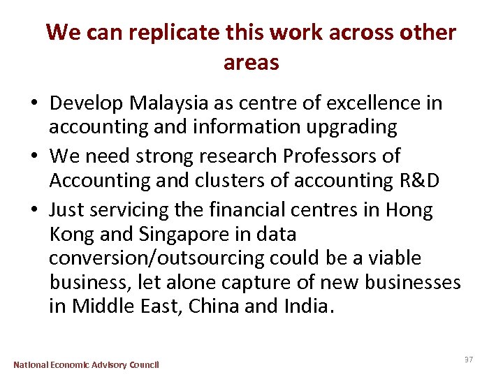 We can replicate this work across other areas • Develop Malaysia as centre of
