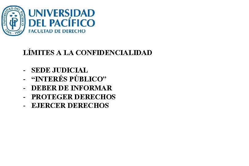 LÍMITES A LA CONFIDENCIALIDAD - SEDE JUDICIAL “INTERÉS PÚBLICO” DEBER DE INFORMAR PROTEGER DERECHOS