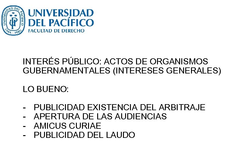 INTERÉS PÚBLICO: ACTOS DE ORGANISMOS GUBERNAMENTALES (INTERESES GENERALES) LO BUENO: - PUBLICIDAD EXISTENCIA DEL