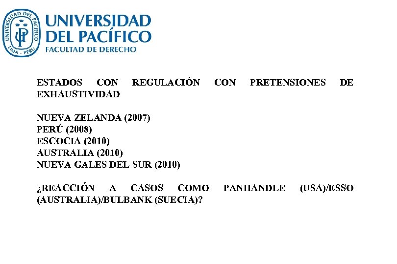 ESTADOS CON EXHAUSTIVIDAD REGULACIÓN CON PRETENSIONES DE NUEVA ZELANDA (2007) PERÚ (2008) ESCOCIA (2010)