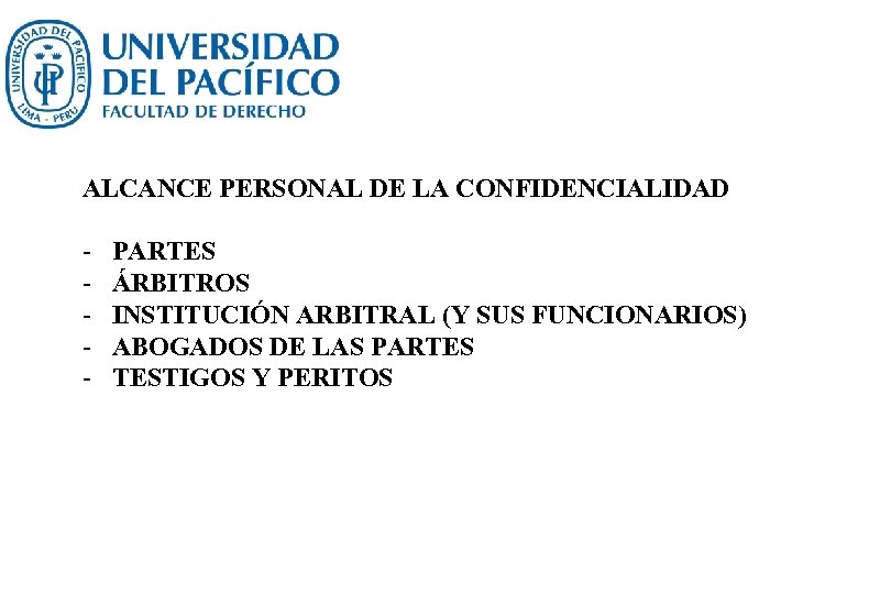 ALCANCE PERSONAL DE LA CONFIDENCIALIDAD - PARTES ÁRBITROS INSTITUCIÓN ARBITRAL (Y SUS FUNCIONARIOS) ABOGADOS