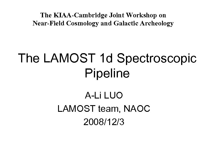 The KIAA-Cambridge Joint Workshop on Near-Field Cosmology and Galactic Archeology The LAMOST 1 d