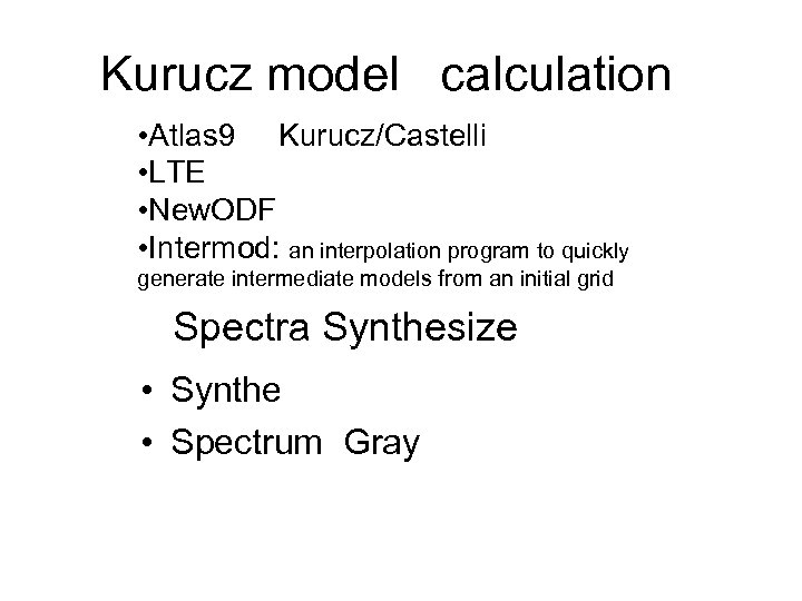 Kurucz model calculation • Atlas 9 Kurucz/Castelli • LTE • New. ODF • Intermod: