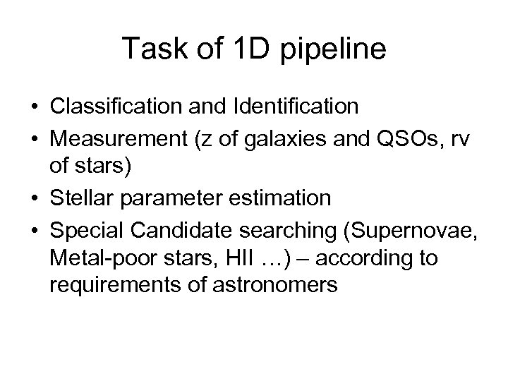 Task of 1 D pipeline • Classification and Identification • Measurement (z of galaxies