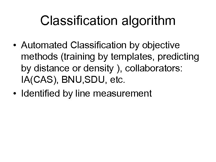 Classification algorithm • Automated Classification by objective methods (training by templates, predicting by distance