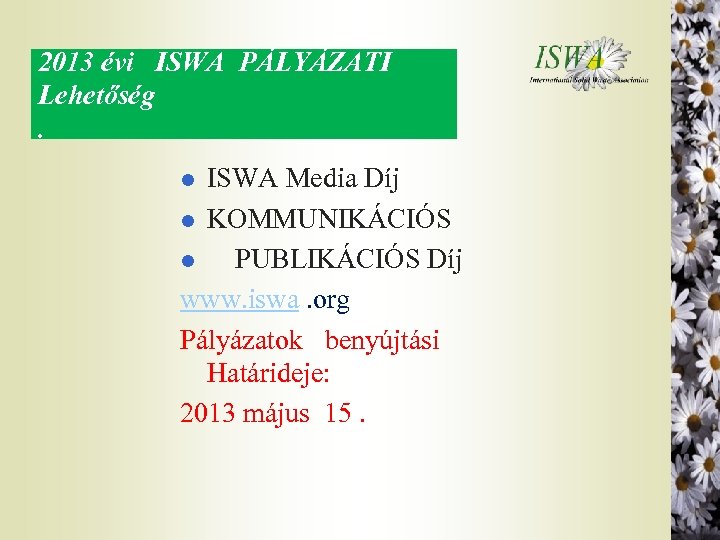 2013 évi ISWA PÁLYÁZATI Lehetőség. ISWA Media Díj l KOMMUNIKÁCIÓS l PUBLIKÁCIÓS Díj www.