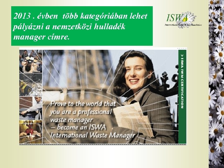 2013. évben több kategóriában lehet pályázni a nemzetközi hulladék manager címre. 