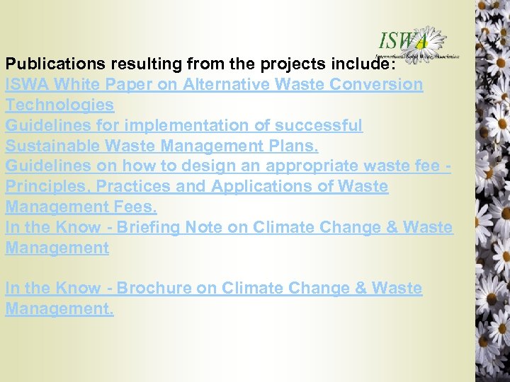 Publications resulting from the projects include: ISWA White Paper on Alternative Waste Conversion Technologies