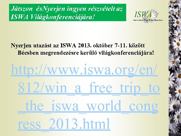 Játszon és. Nyerjen ingyen részvételt az ISWA Világkonferenciájára! Nyerjen utazást az ISWA 2013. október