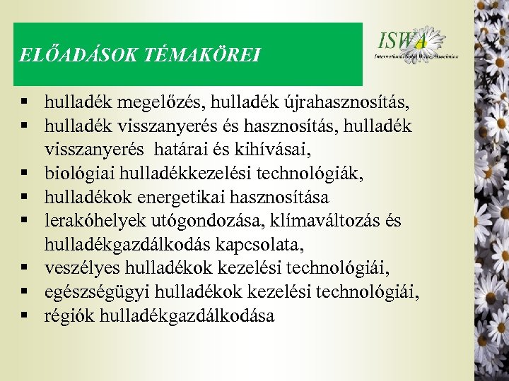 ELŐADÁSOK TÉMAKÖREI § hulladék megelőzés, hulladék újrahasznosítás, § hulladék visszanyerés és hasznosítás, hulladék visszanyerés