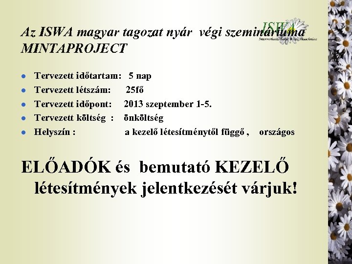 Az ISWA magyar tagozat nyár végi szemináriuma MINTAPROJECT l l l Tervezett időtartam: 5