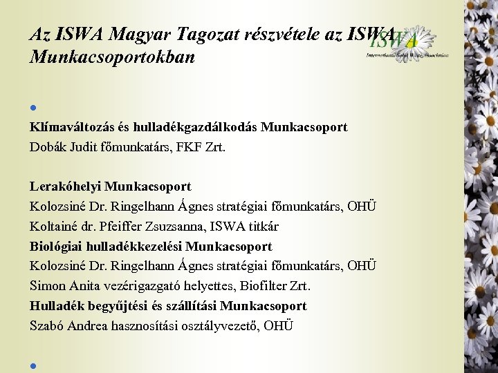 Az ISWA Magyar Tagozat részvétele az ISWA Munkacsoportokban Klímaváltozás és hulladékgazdálkodás Munkacsoport Dobák Judit