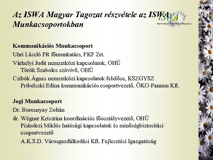 Az ISWA Magyar Tagozat részvétele az ISWA Munkacsoportokban Kommunikációs Munkacsoport Uhri László PR főmunkatárs,