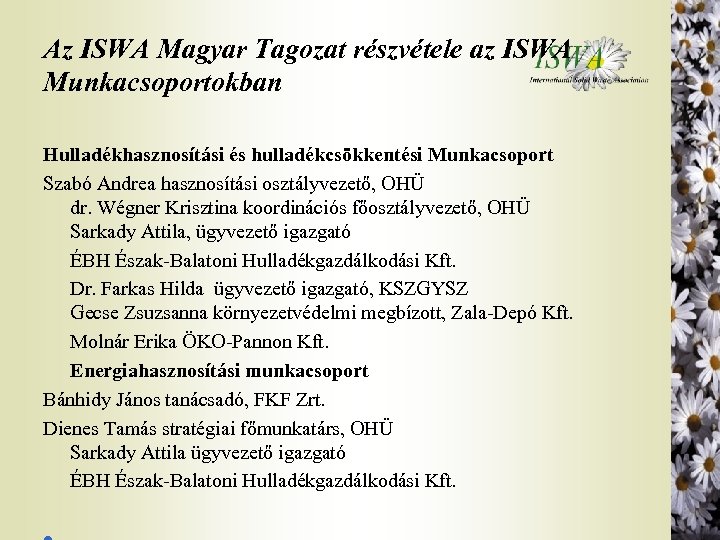 Az ISWA Magyar Tagozat részvétele az ISWA Munkacsoportokban Hulladékhasznosítási és hulladékcsökkentési Munkacsoport Szabó Andrea