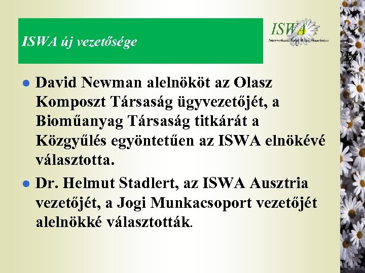 ISWA új vezetősége l l David Newman alelnököt az Olasz Komposzt Társaság ügyvezetőjét, a