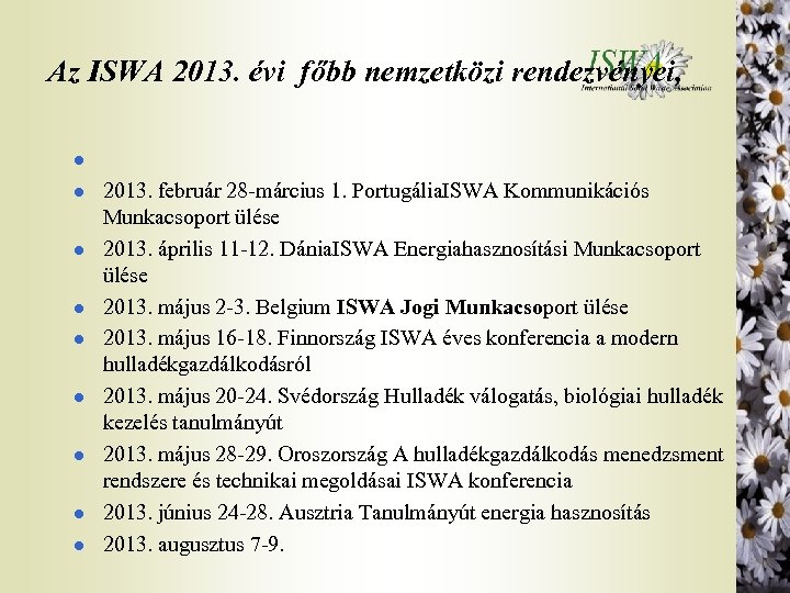 Az ISWA 2013. évi főbb nemzetközi rendezvényei, l l l l l 2013. február