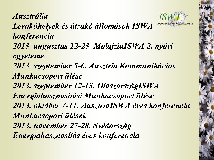 Ausztrália Lerakóhelyek és átrakó állomások ISWA konferencia 2013. augusztus 12 -23. Malajzia. ISWA 2.