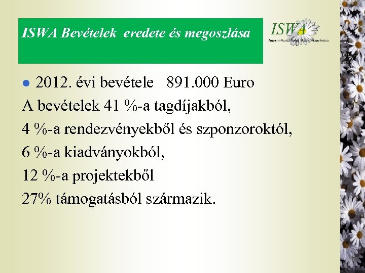 ISWA Bevételek eredete és megoszlása 2012. évi bevétele 891. 000 Euro A bevételek 41