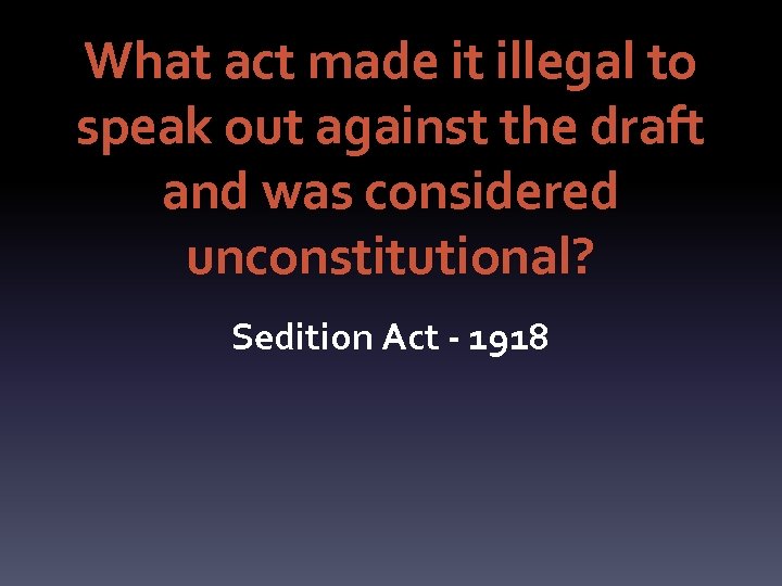 What act made it illegal to speak out against the draft and was considered