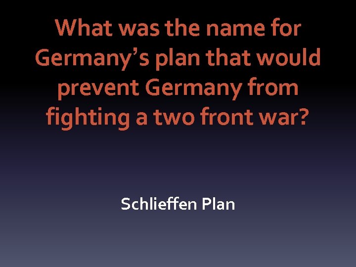 What was the name for Germany’s plan that would prevent Germany from fighting a