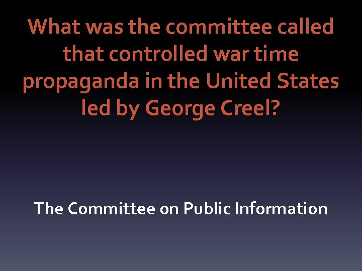What was the committee called that controlled war time propaganda in the United States