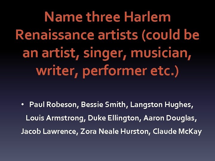 Name three Harlem Renaissance artists (could be an artist, singer, musician, writer, performer etc.