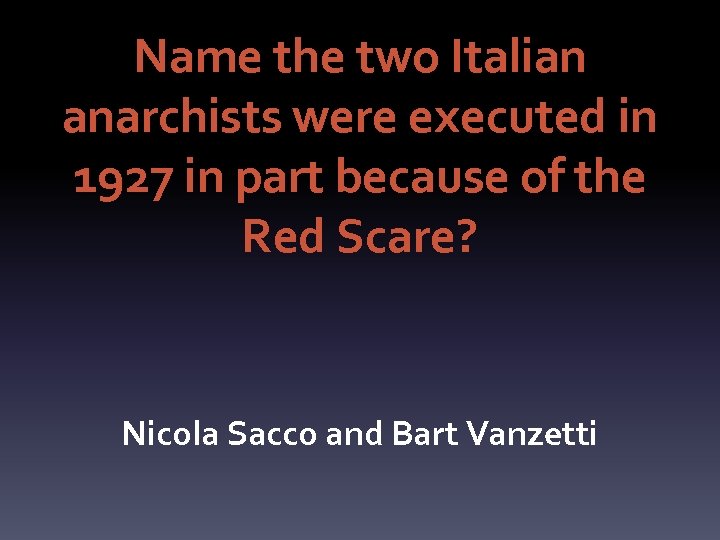 Name the two Italian anarchists were executed in 1927 in part because of the