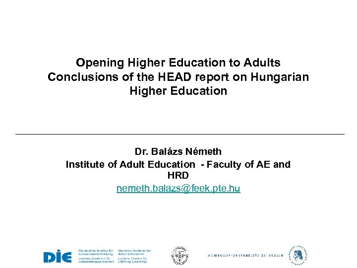 Opening Higher Education to Adults Conclusions of the HEAD report on Hungarian Higher Education