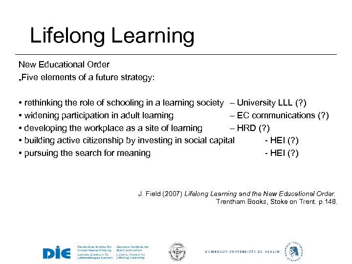 Lifelong Learning New Educational Order „Five elements of a future strategy: • rethinking the