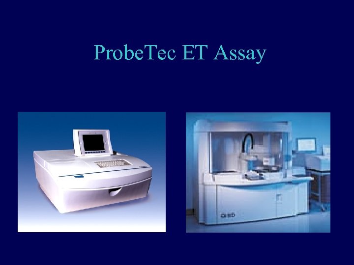 Probe. Tec ET Assay 