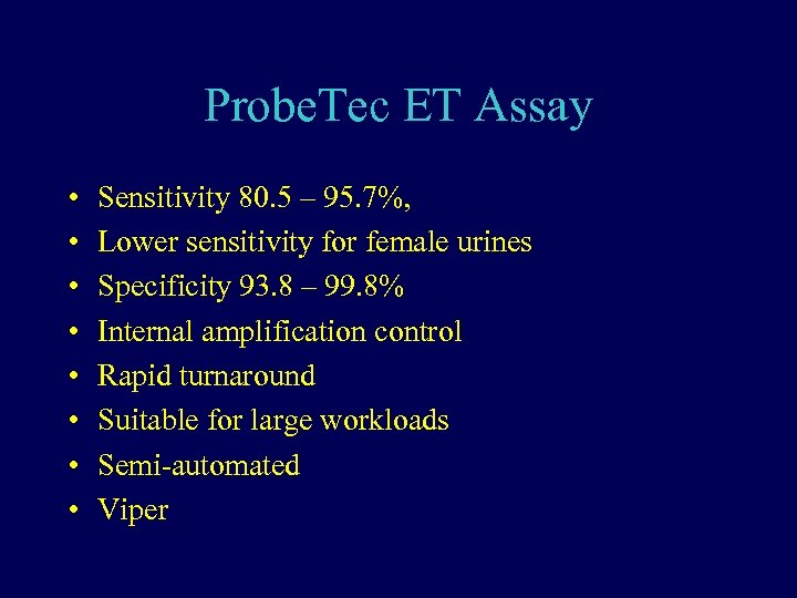 Probe. Tec ET Assay • • Sensitivity 80. 5 – 95. 7%, Lower sensitivity