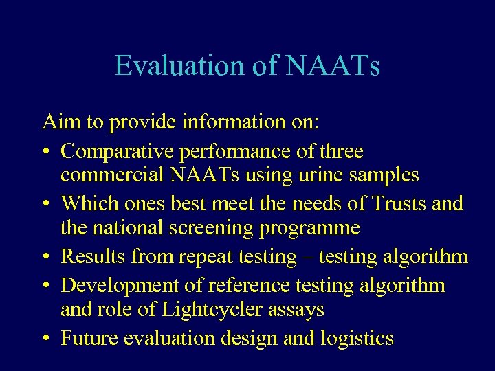 Evaluation of NAATs Aim to provide information on: • Comparative performance of three commercial