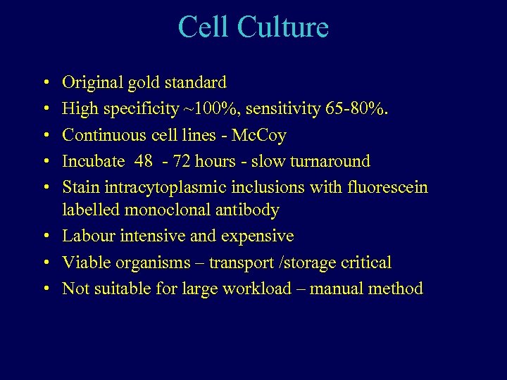 Cell Culture • • • Original gold standard High specificity ~100%, sensitivity 65 -80%.