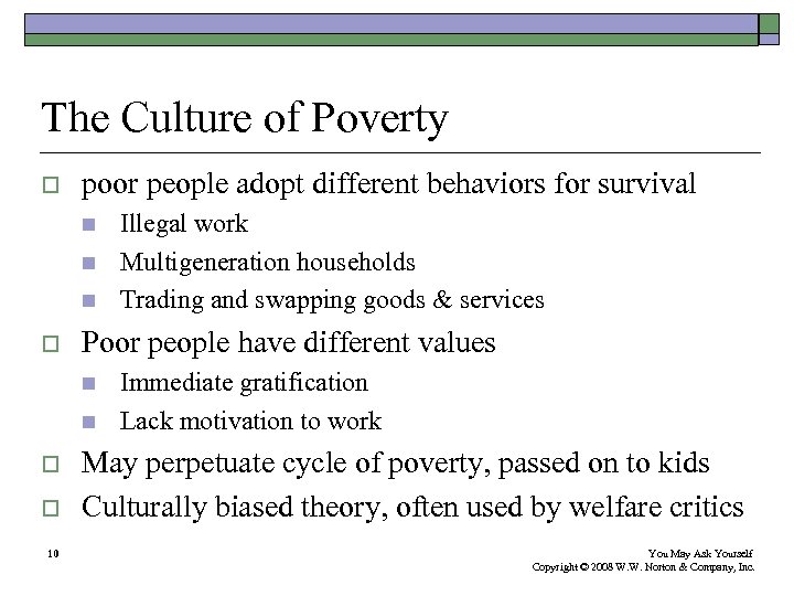 The Culture of Poverty o poor people adopt different behaviors for survival n n