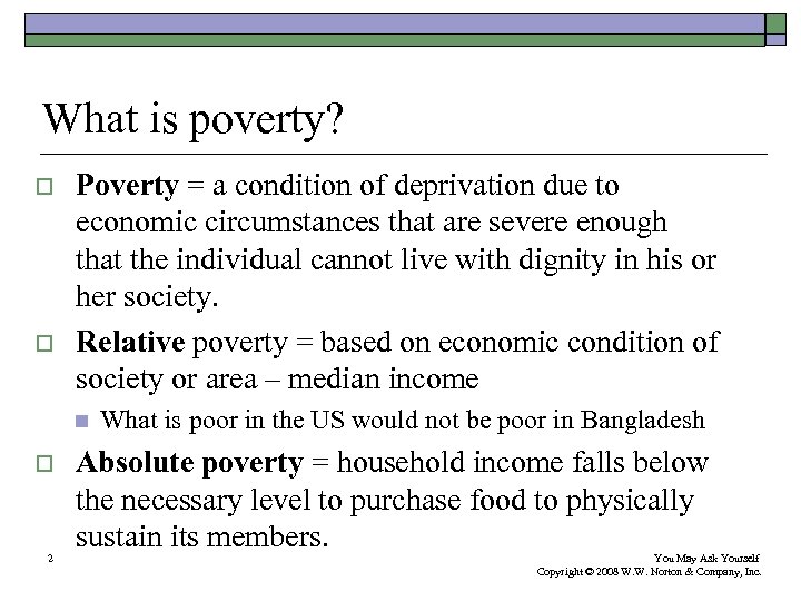 What is poverty? o o Poverty = a condition of deprivation due to economic
