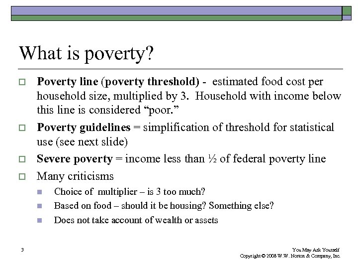 What is poverty? o o Poverty line (poverty threshold) - estimated food cost per